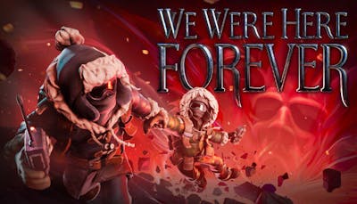 We Were Here Forever verschijnt op 10 mei op pc